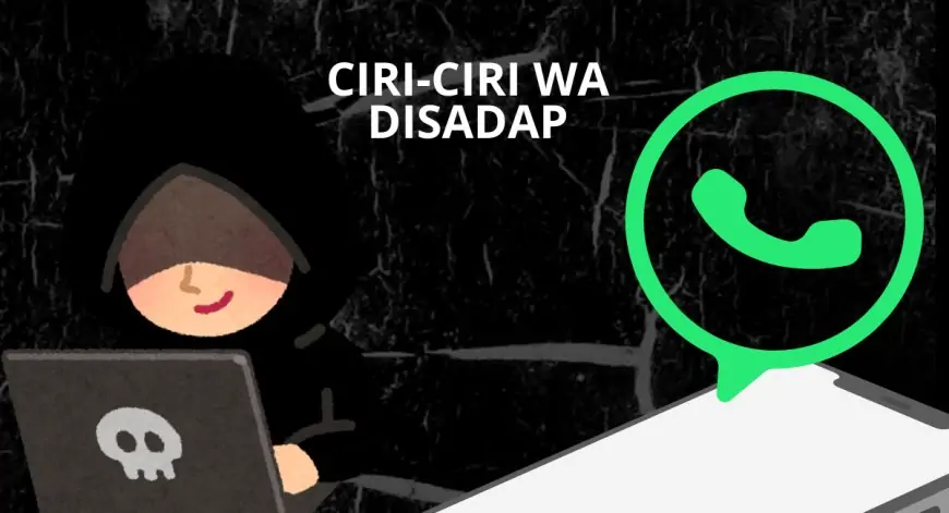 Ciri-ciri WA Disadap, Cek Sebelum Terlambat